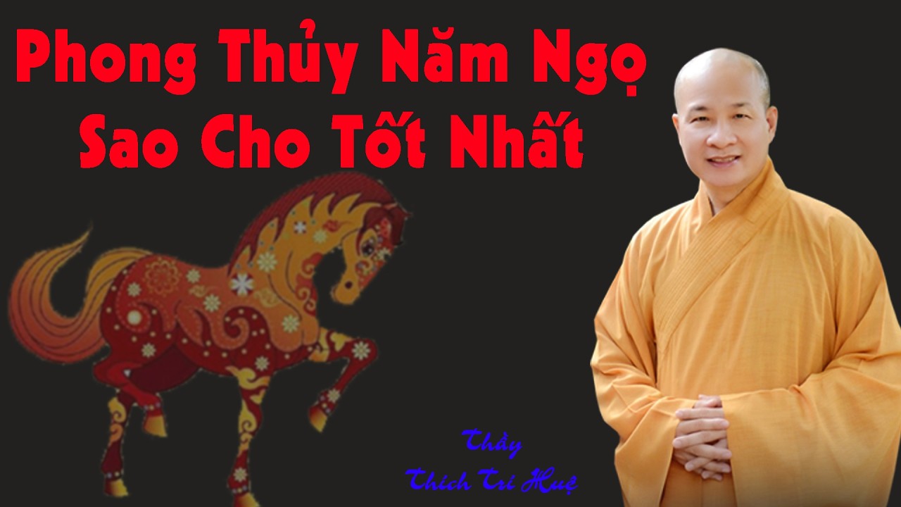 Phong thủy năm Ngọ sao cho tốt. Trí Huệ mới nhất 2026