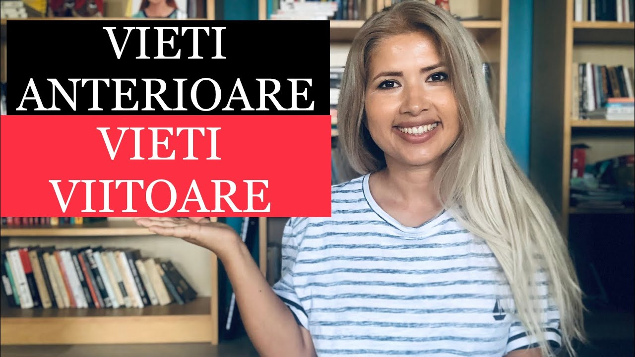 VIETI ANTERIOARE / VIITOARE - REINCARNARE