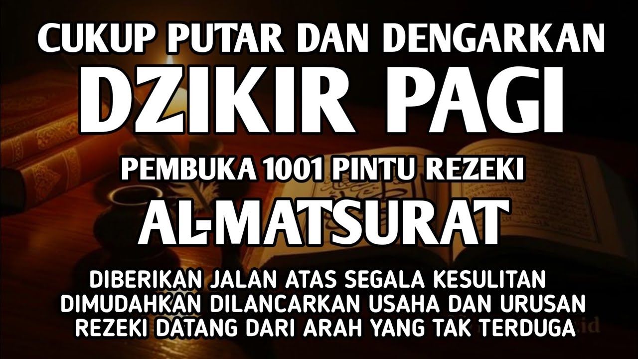 PUTAR DENGARKAN DZIKIR PAGI PEMBUKA REZEKI AL-MATSURAT PAGI ALLAH LANCARKAN DAN MUDAHKAN SEGALANYA