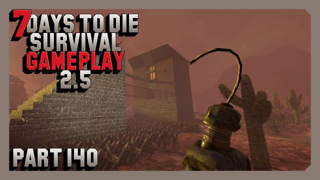 7 Days To Die Survival Gameplay 2.5 - Part 140