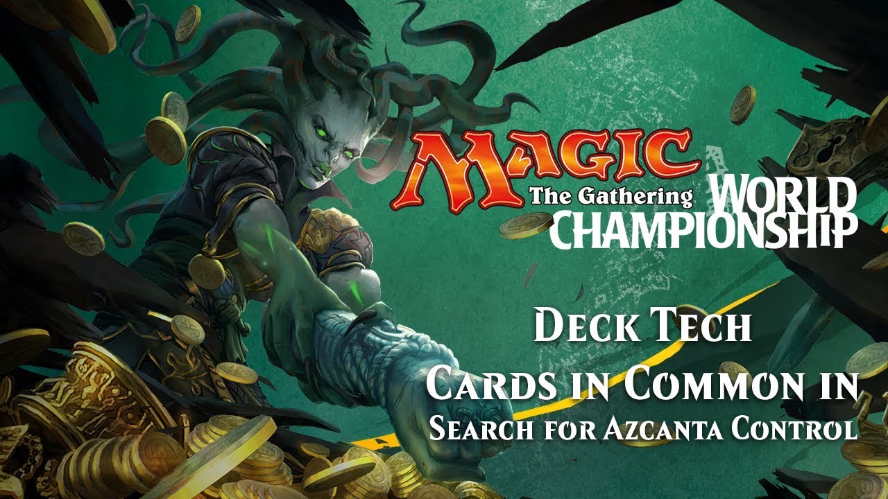 2017 Magic World Championship Deck Tech: Cards in Common for Search for Azcanta Control