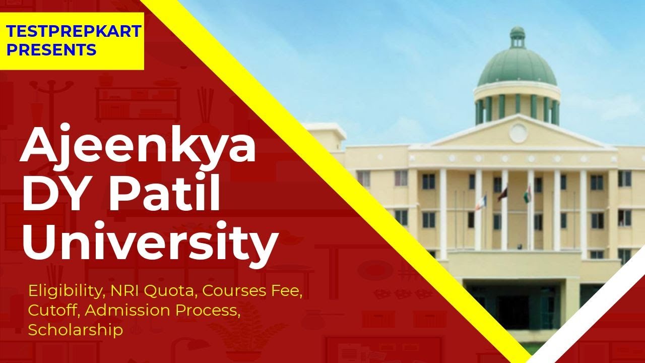 Ajeenkya DY Patil University - Eligibility, NRI Quota, Courses Fee, Cutoff, Admission Process