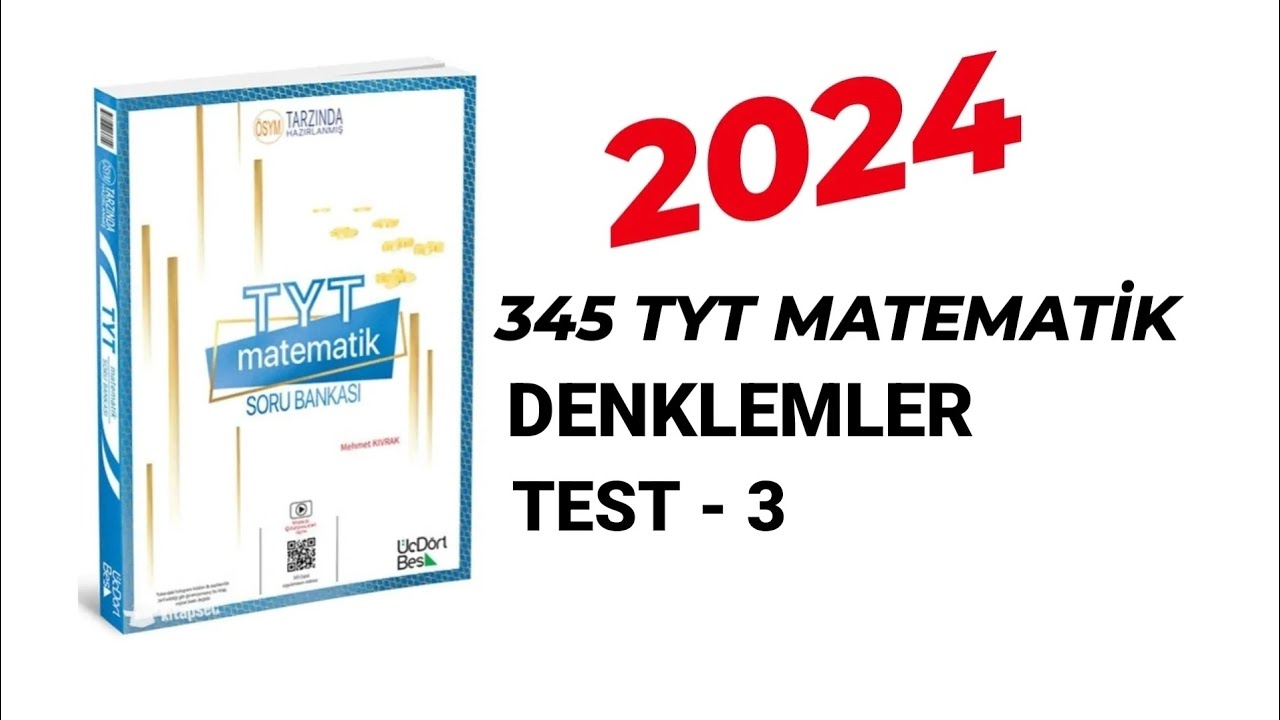 2024 | 345 TYT MATEMATİK SORU BANKASI ÇÖZÜMLERİ |DENKLEMLER | TEST - 3