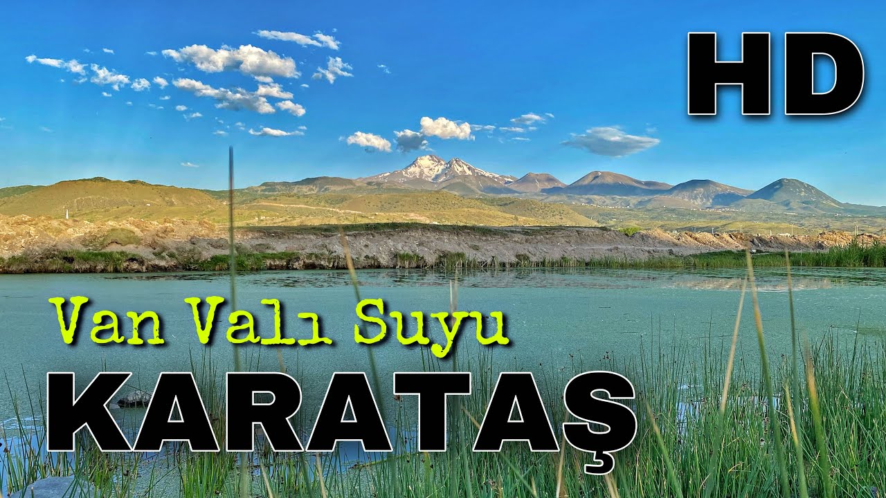 Karataş’ın Başı • Van Valı Suyu • Dokuzpınar ᴴᴰ