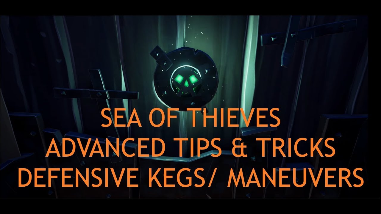Sea of Thieves - Advanced Tips & Tricks - Defensive Kegs/Combat Maneuvers
