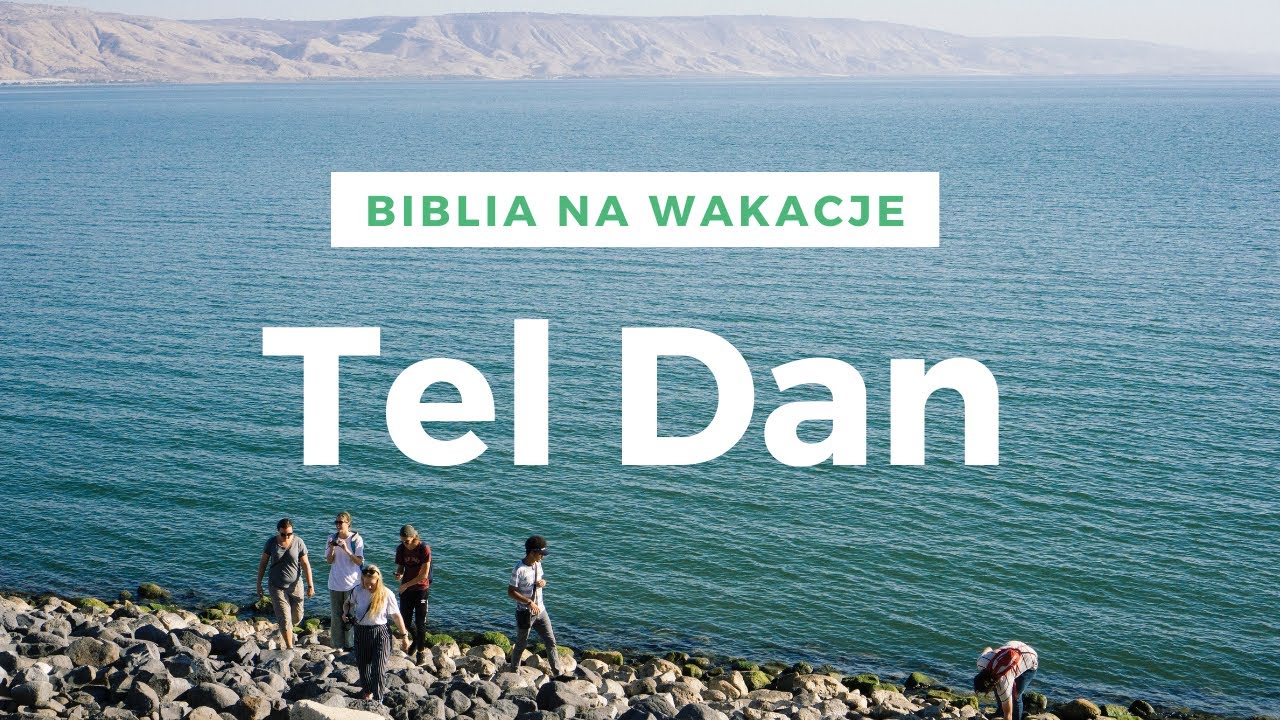 Tel Dan - P&oacute;łnoc Izraela - ks. Maciej Jaszczołt - Biblia na wakacje - wok&oacute;ł Jeziora Galilejskiego