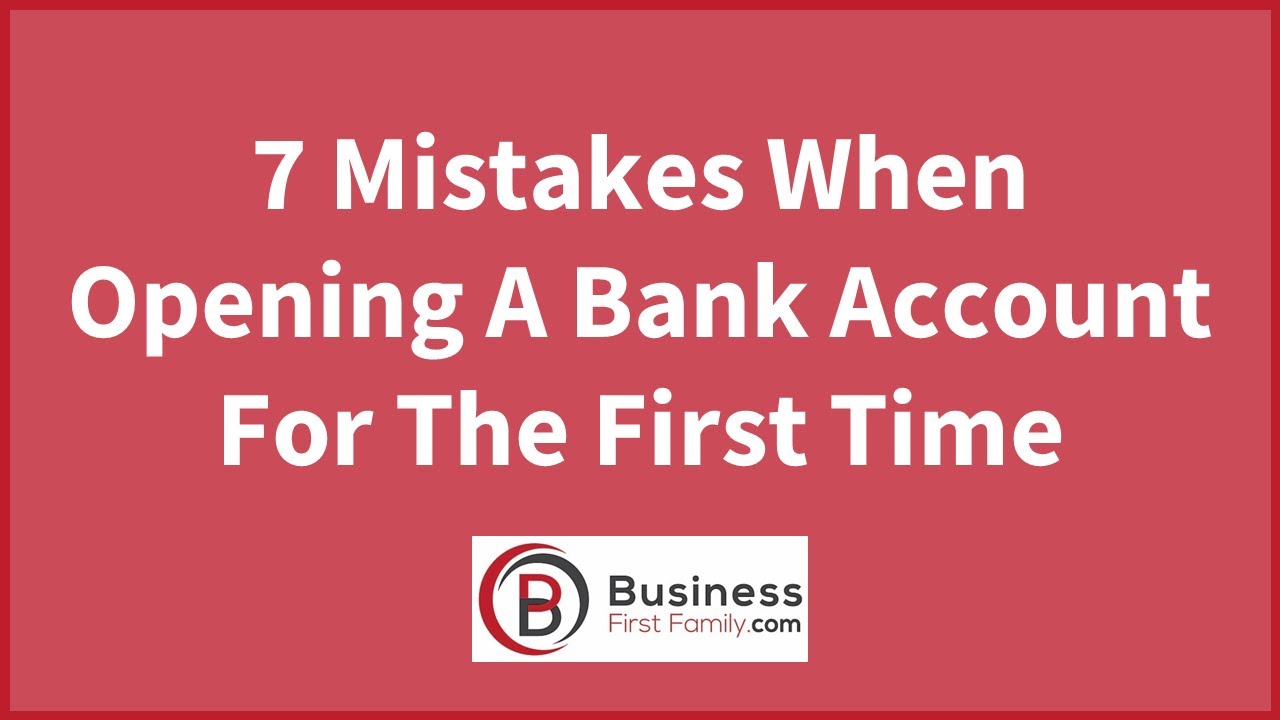 7 Mistakes When Opening A Bank Account For The First Time
