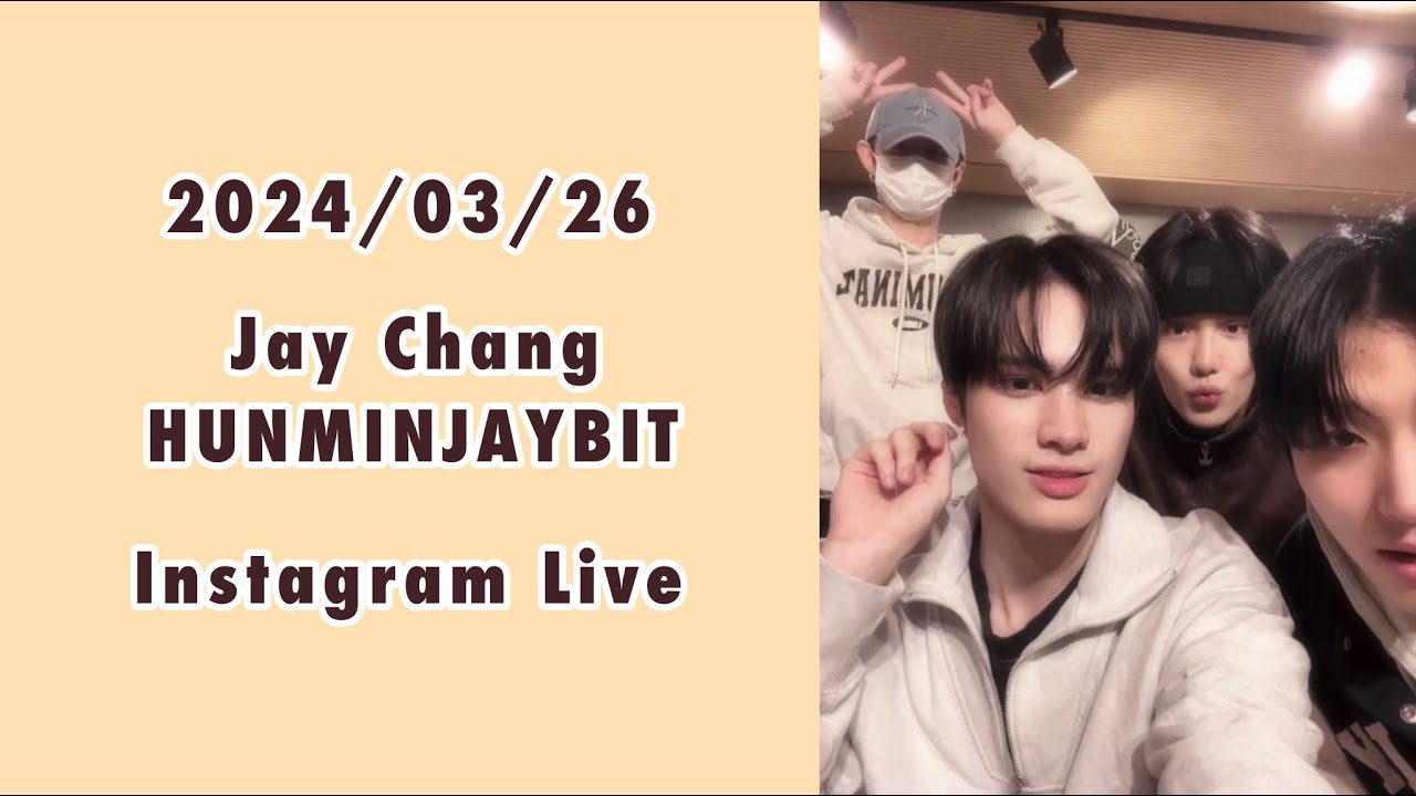 240326 JAY CHANG 제이창 HUNMINJAYBIT 훈민제빛 Instagram Live
