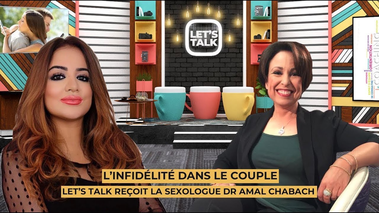 Let's Talk reçoit Dr Amal Chabach : Infidélité dans le couple