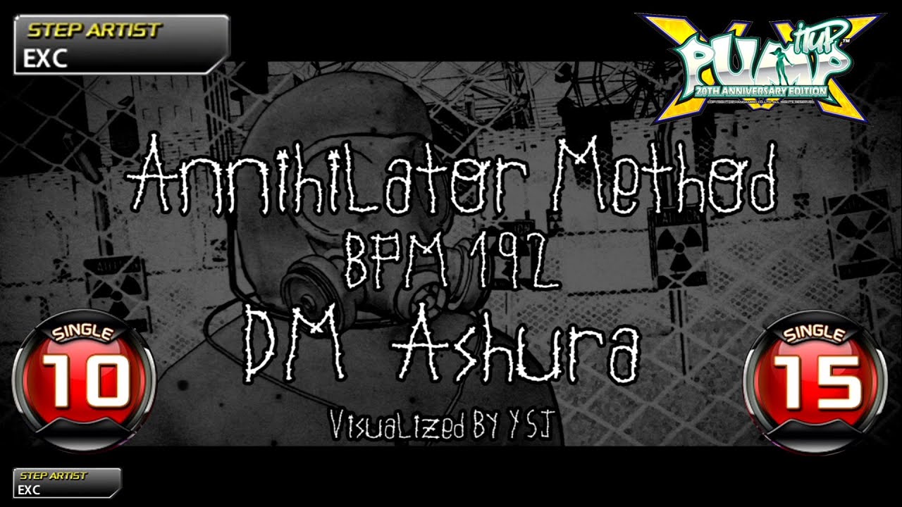 [PUMP IT UP XX] Annihilator Method S10 & S15
