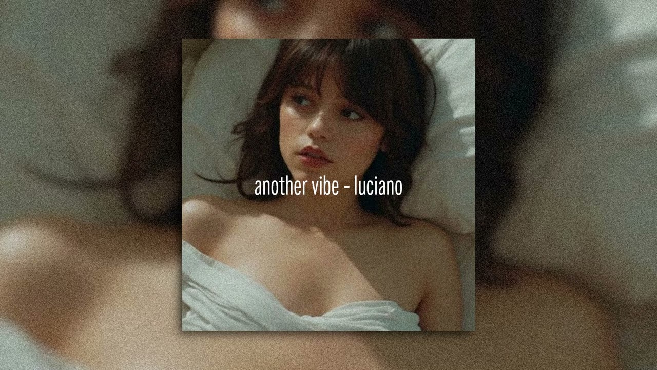 another vibe - luciano (slowed + reverb)