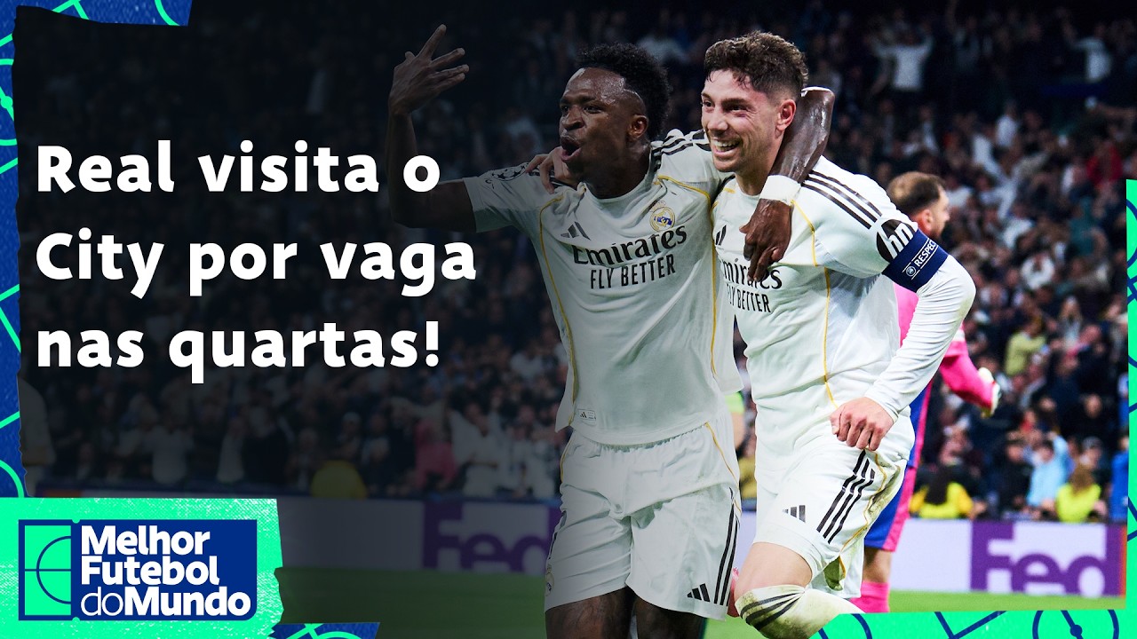 REAL DEFINE VAGA CONTRA O CITY; ESTÊVÃO DE VOLTA CONTRA O PSG; ARSENAL PEGA O LEVERKUSEN - MFM