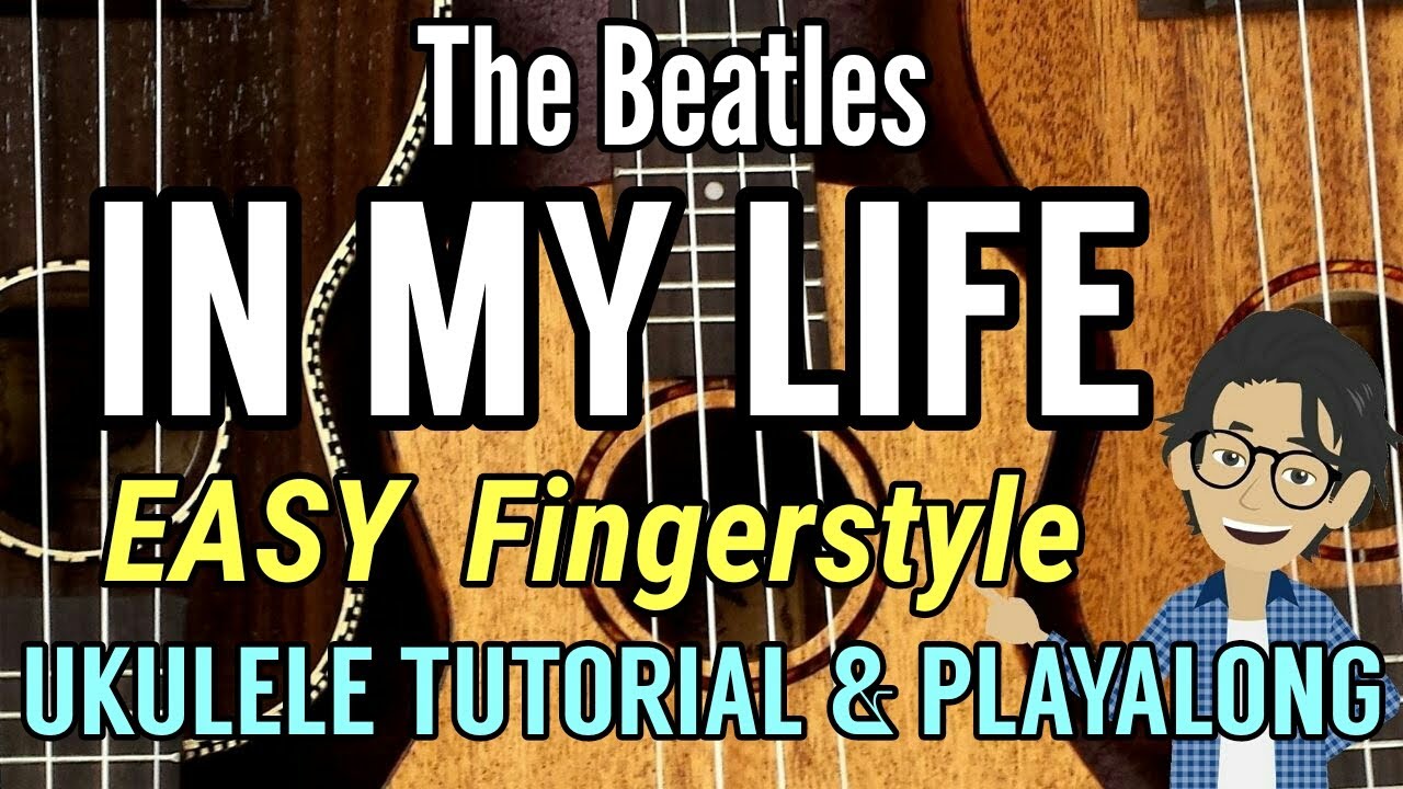 In My Life (The Beatles) - Ukulele Fingerstyle Tutorial & Play Along - Easy Key w/ Lyrics & Chords