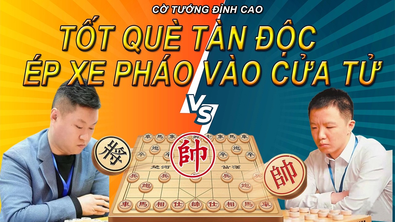Tốt Què Khóa Tâm Tàn Ác Ép Xe Pháo Vào Cửa Tử| Cờ Tướng Đỉnh Cao