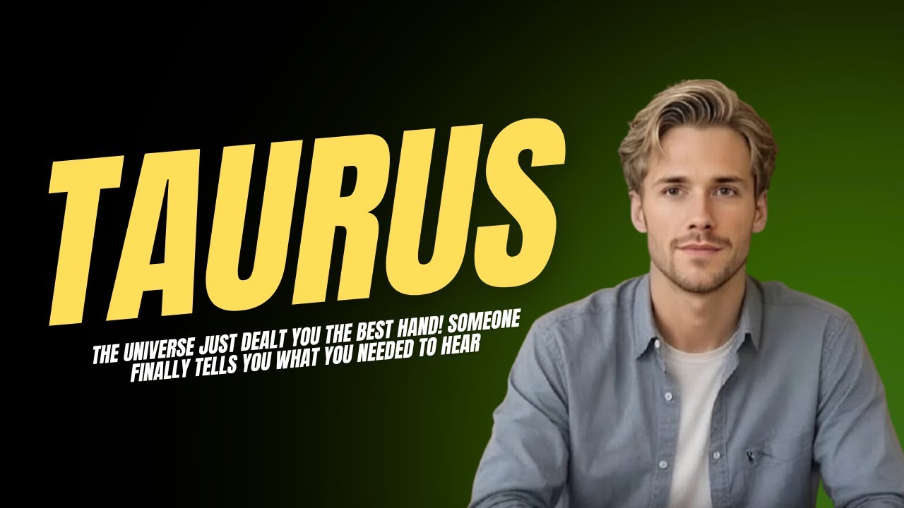 TAURUS The Universe Just Dealt You THE BEST HAND! Someone Finally Tells You What You Needed To Hear