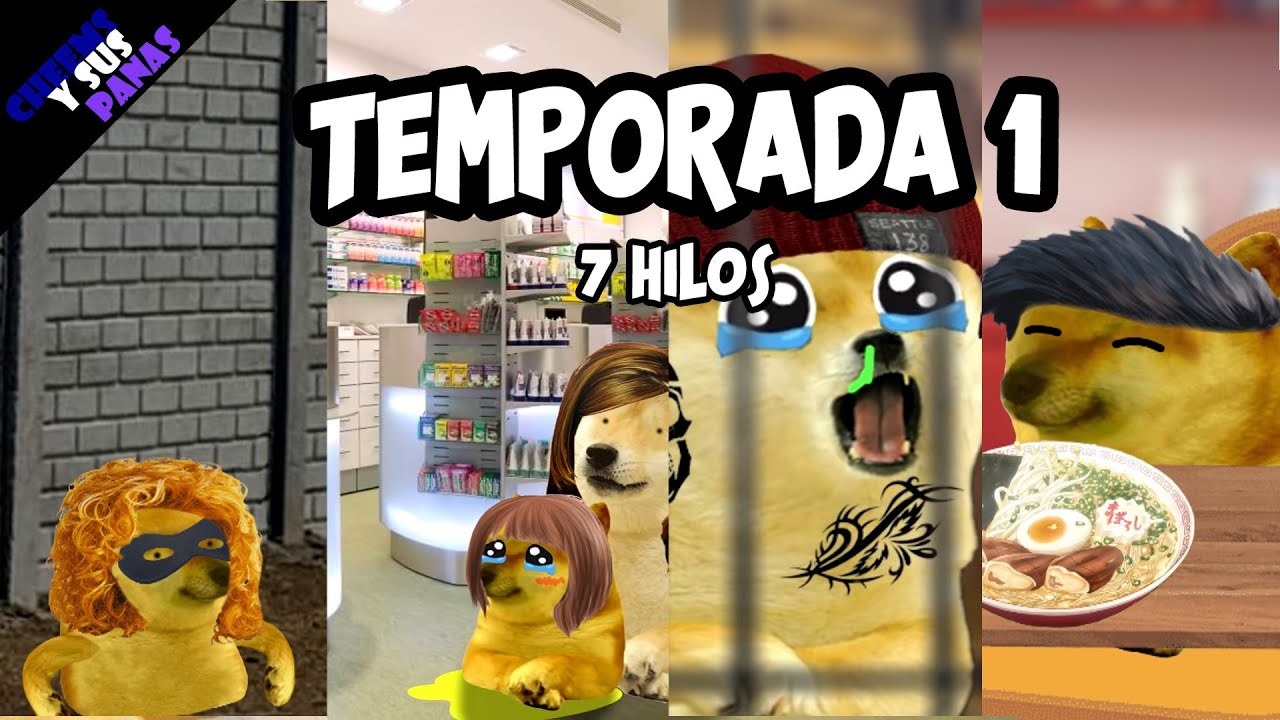 Abro Hilo TEMPORADA 1 por Cheems Y Sus Panas