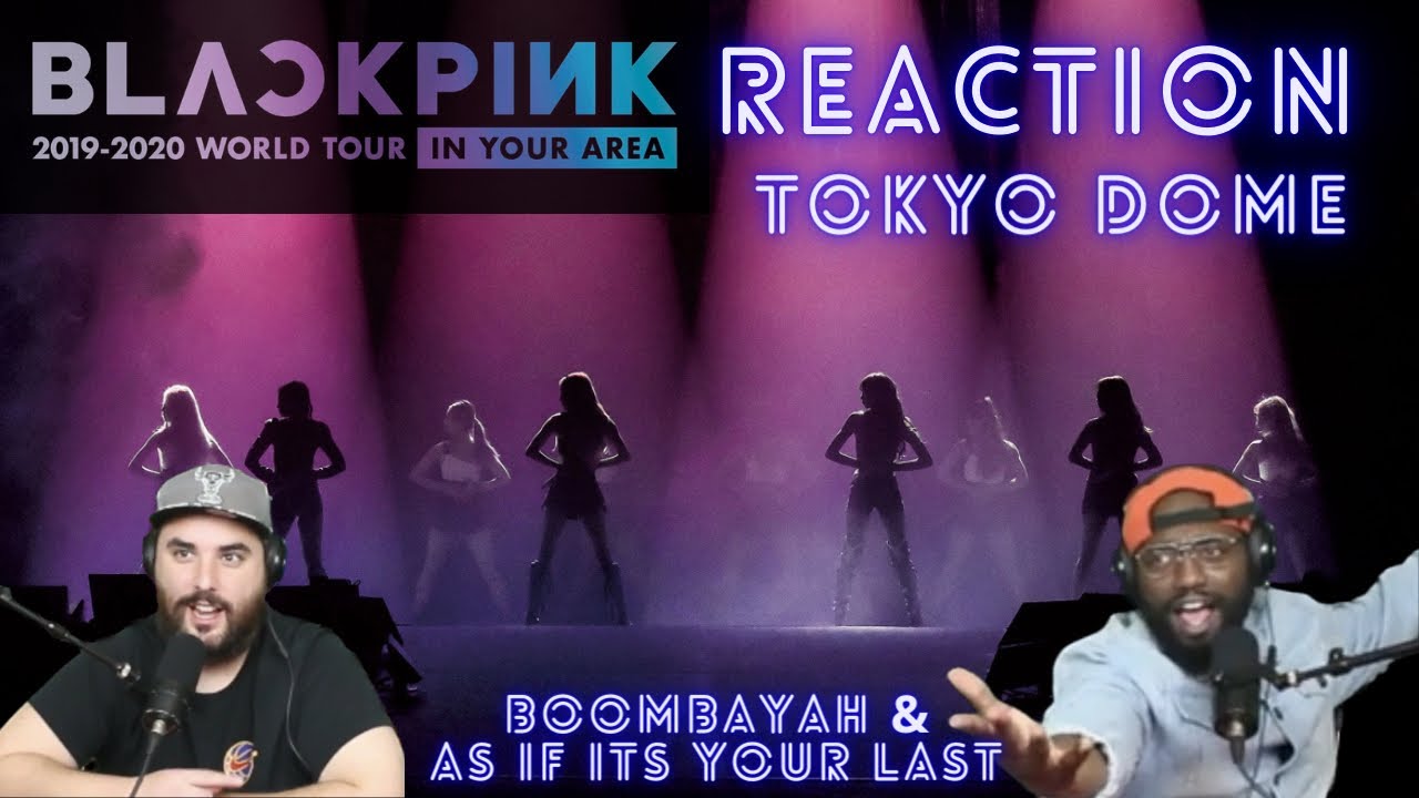 BLACKPINK - BOOMBAYAH + AS IF IT'S YOUR LAST (DVD TOKYO DOME 2020) Reaction