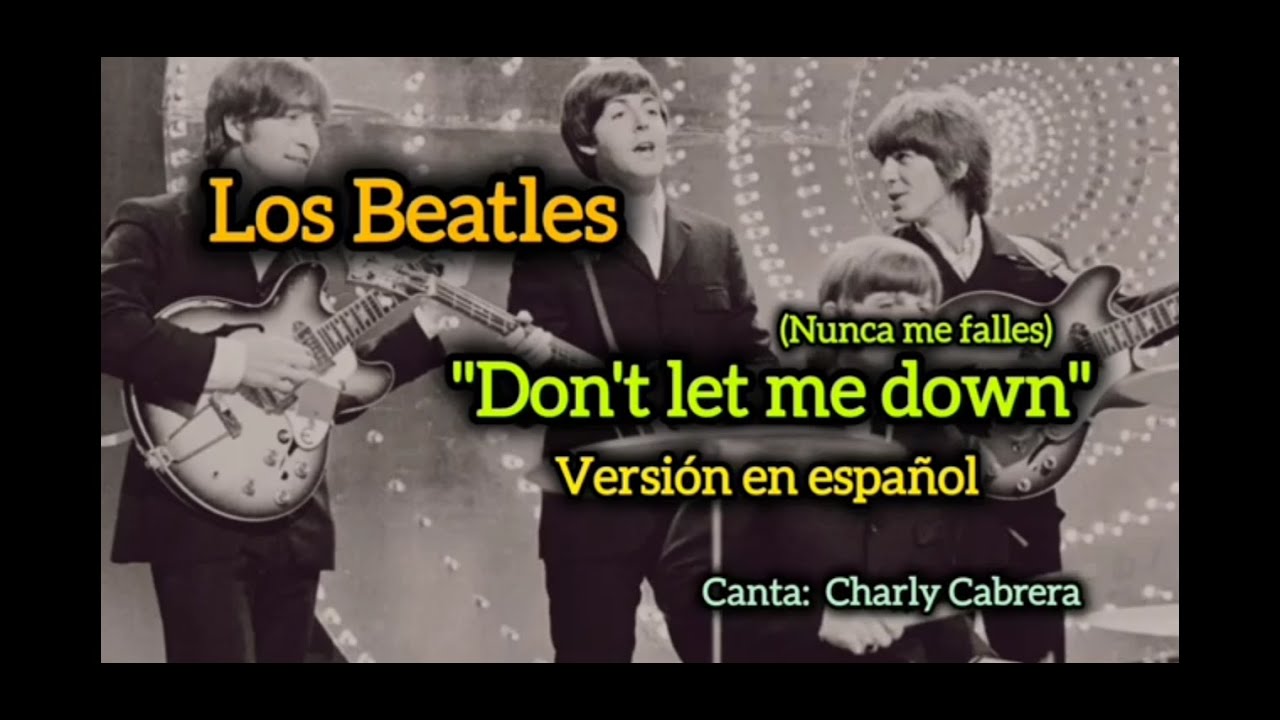 Don't let me down - Cantada en Español - Charly Cabrera
