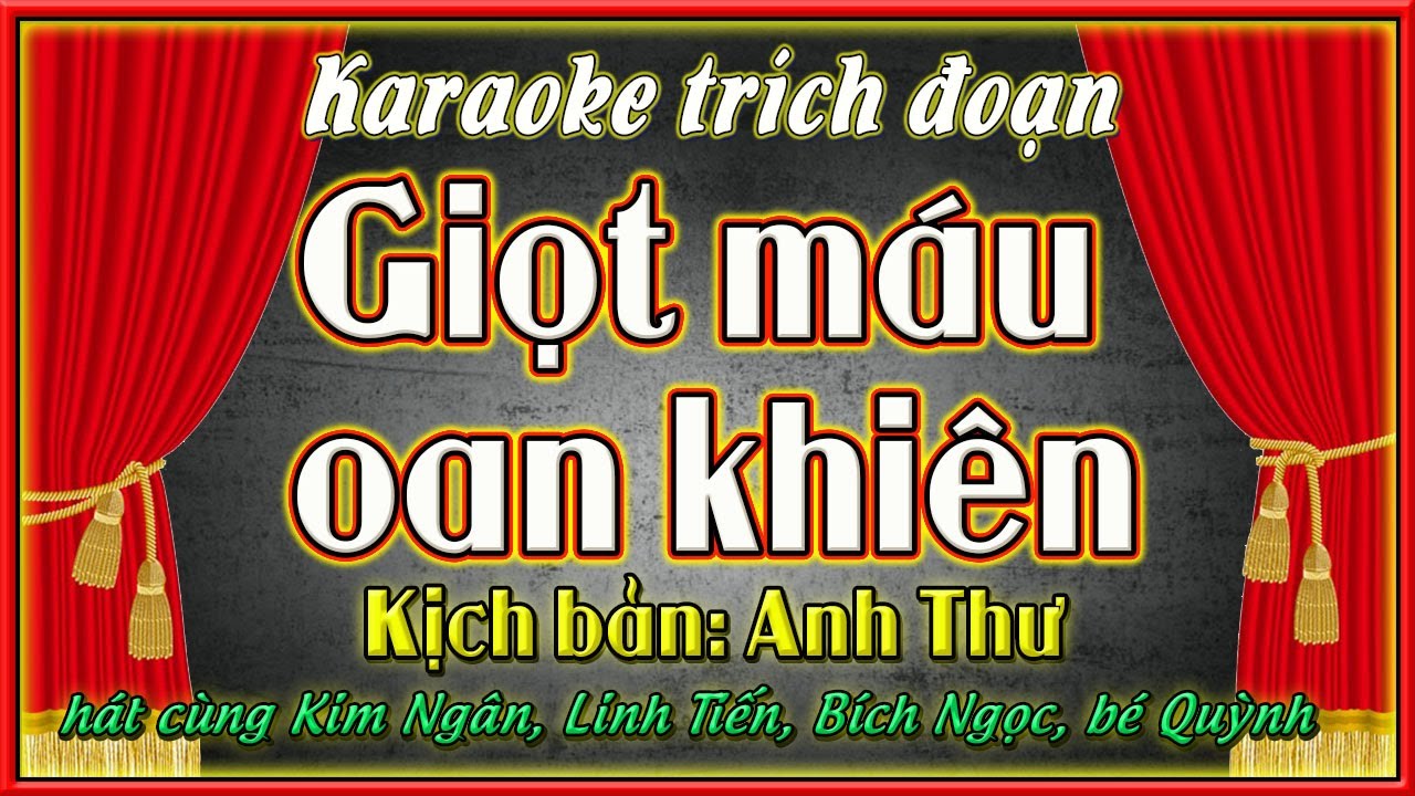 Karaoke trích đoạn Giọt máu oan khiên | thiếu kép hát cùng Kim Ngân, Linh Tiến, Bích Ngọc, bé Quỳnh