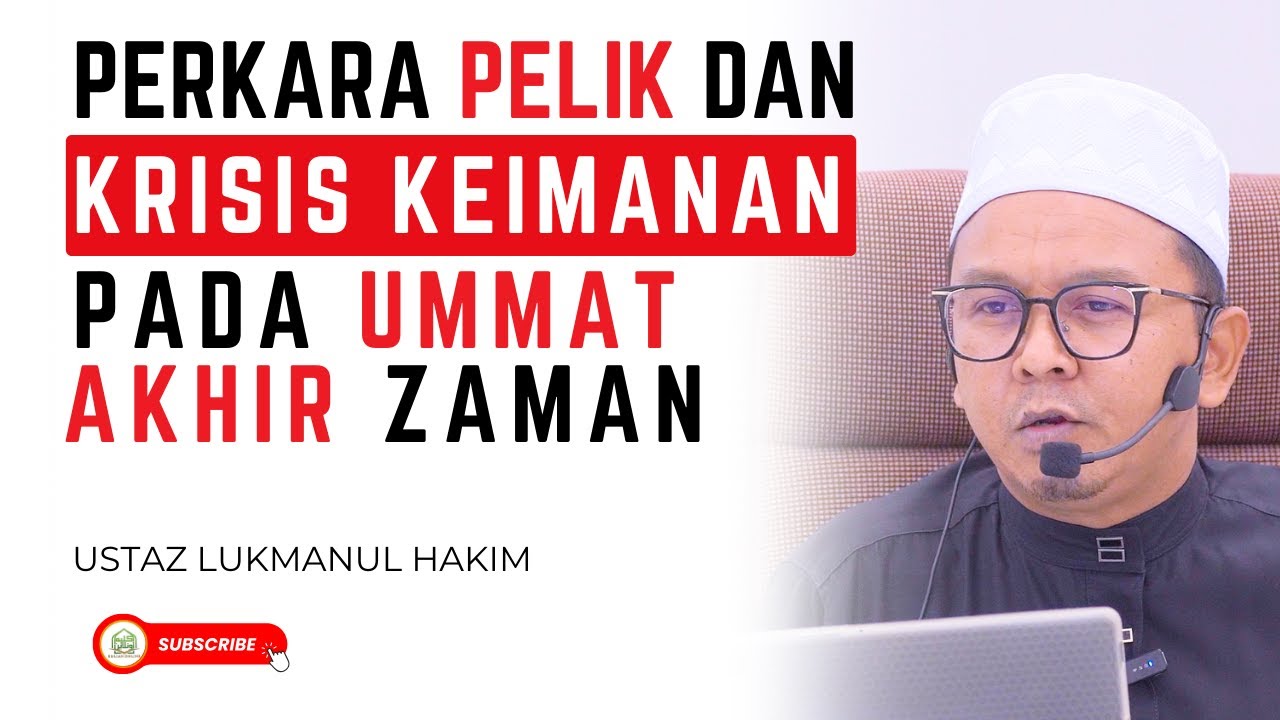 Perkara Pelik & Krisis Keimanan Ummat Di Akhir Zaman - Ustaz Lukmanul Hakim