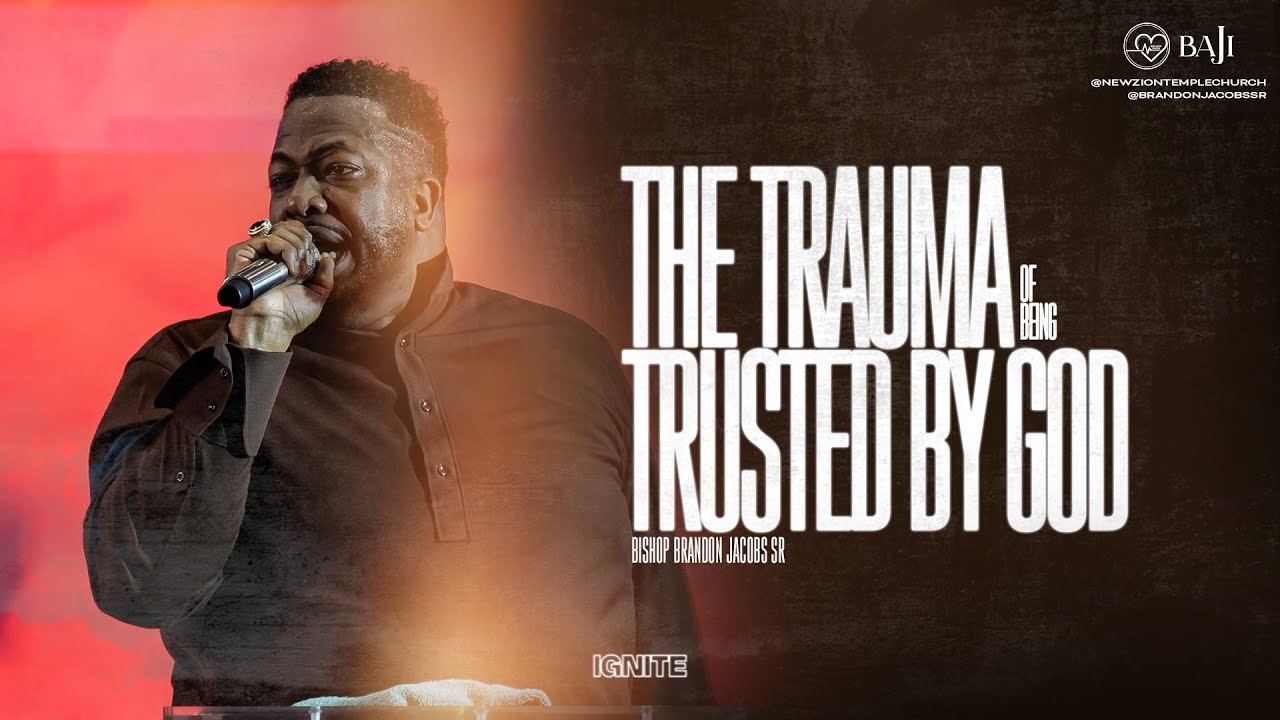 🚨“The Trauma of Being Trusted by God” | IGNITE | Bishop Brandon A. Jacobs