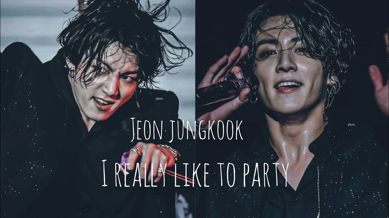 [Jeon Jungkook] • I really like to party • FMV~
