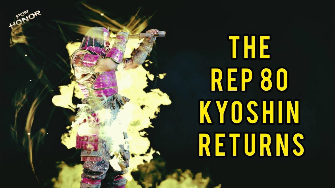 The Rep 80 Kyoshin Returns | #forhonor