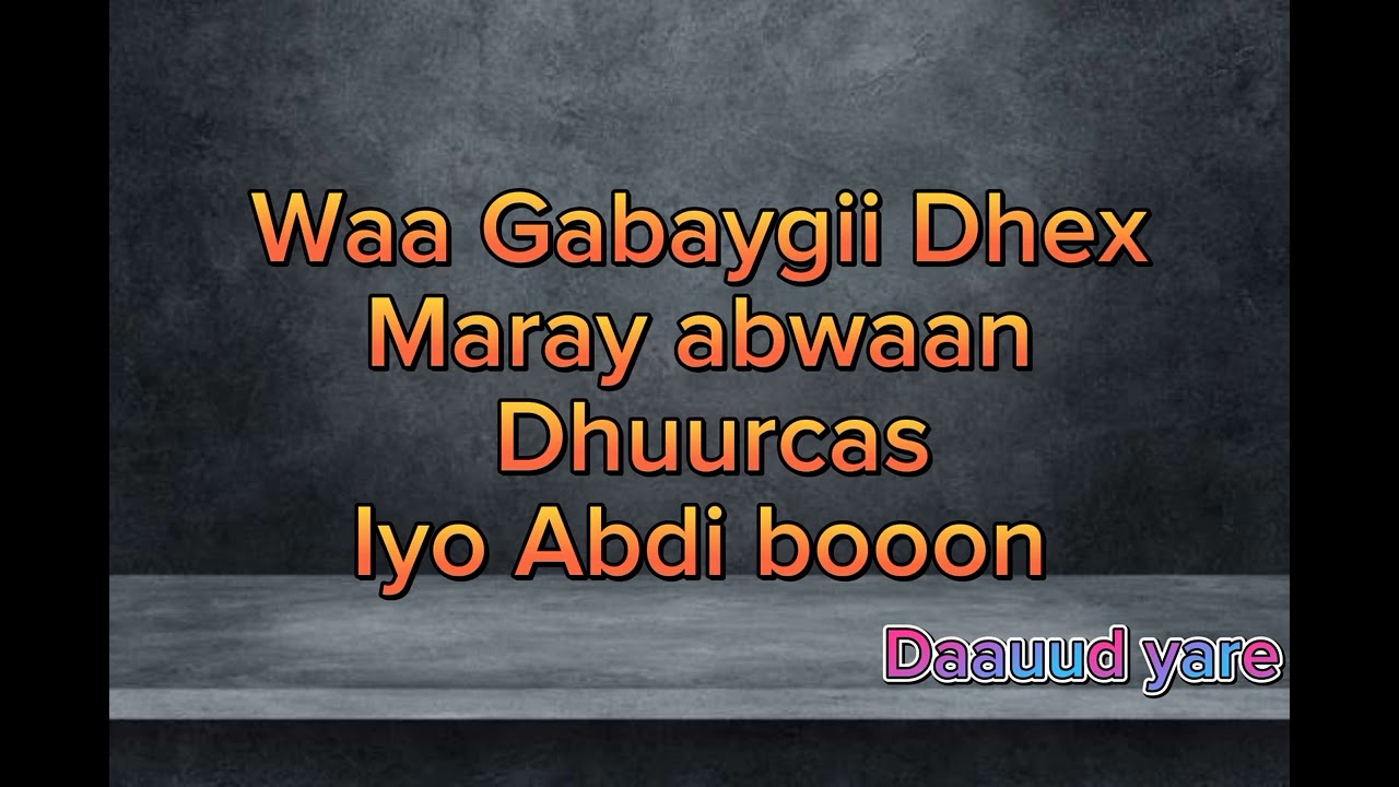Abwaan Dhuurcas iyo Abdi boon gabaygii dhex maray