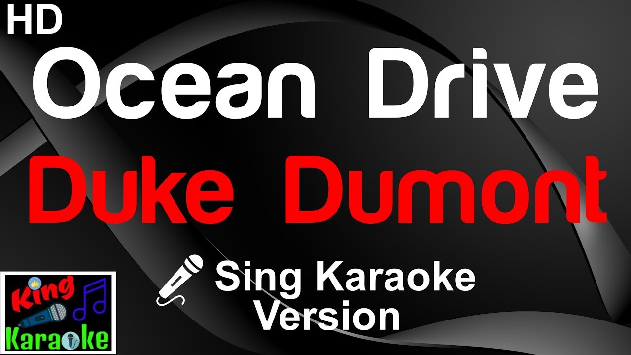 🎤 Duke Dumont - Ocean Drive (Karaoke Version)-King Of Karaoke