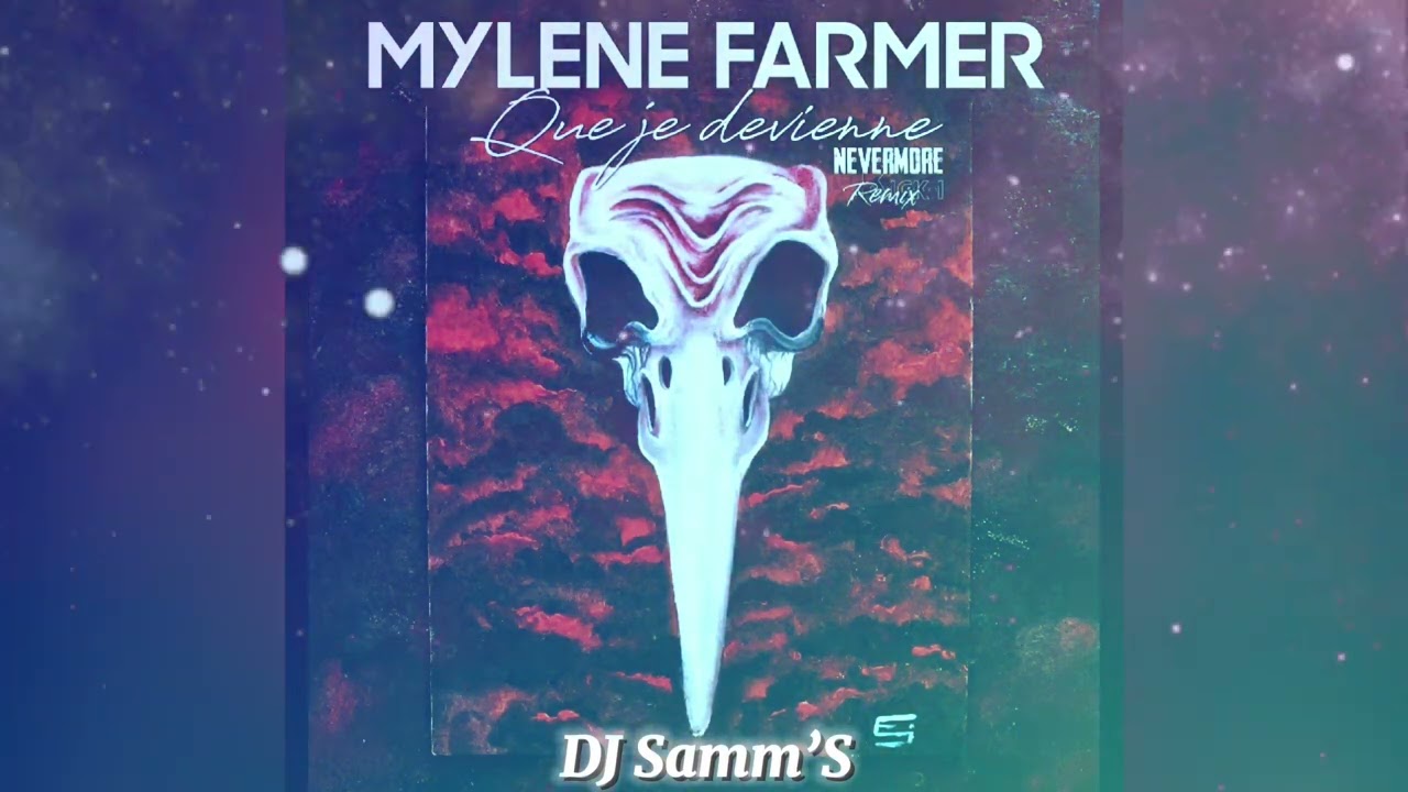 Mylène Farmer - Que je devienne - Nevermore ( Kick-i ) - Remix By DJ Samm’S