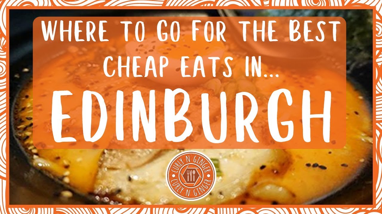 EDINBURGH FOOD : Where's best for cheap eats? [2019]