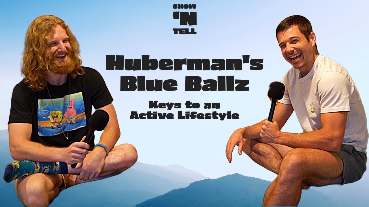 Keys to an Active Lifestyle - Show 'N Tell Ep. 2 | Huberman's Blue Ballz