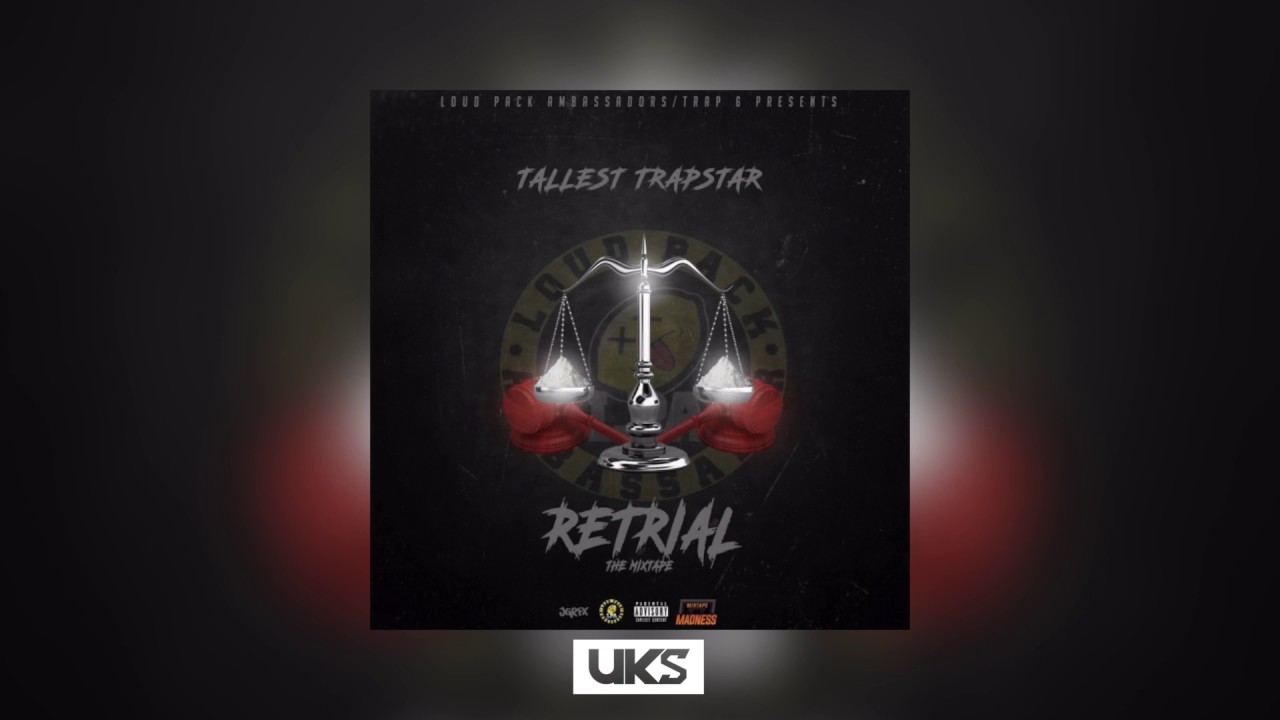 Tallest Trapstar - Retrial [Full Mixtape]  @TallestTrapstar @UrbanKultureUKS | UKS