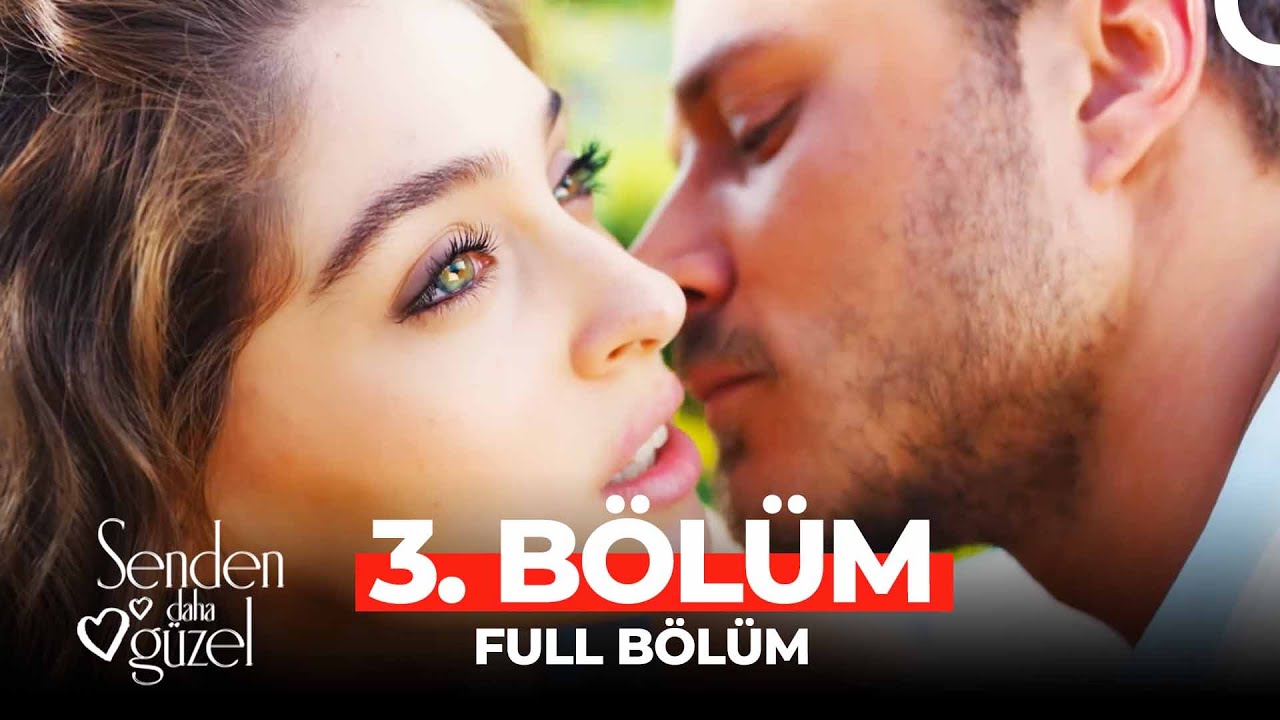 Senden Daha Güzel 3. Bölüm