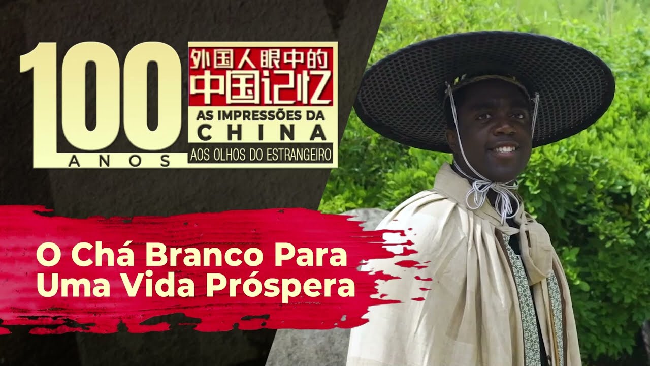 O ch&aacute; branco para uma vida pr&oacute;spera | 100 Anos: As Impress&otilde;es da China aos Olhos dos Estrangeiros