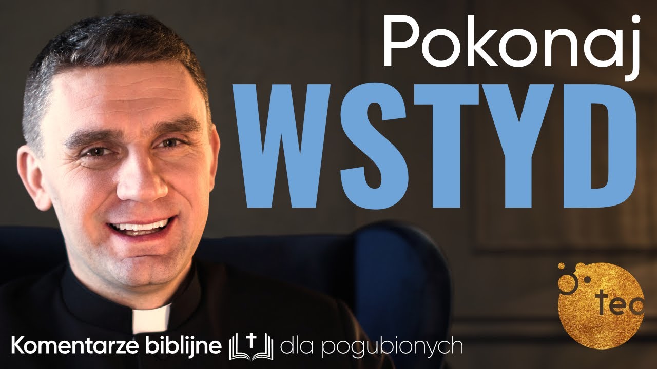 Jak radzić sobie ze wstydem Ks. Teodor Komentarz #13