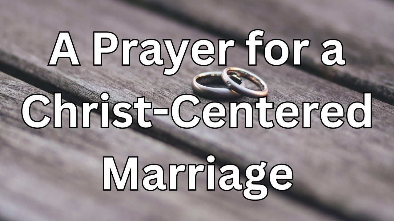 A Prayer for a Christ Centered Marriage