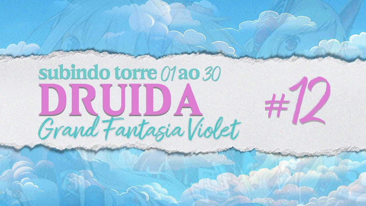 TORRE MILHÕES DE BESTAS SOLANDO COM O DRUIDA  / Grand Fantasia Violet #12