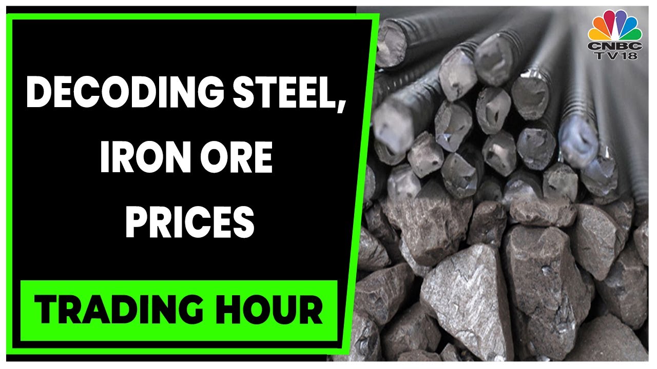 Decoding Factors For Steel & Iron Ore Continue To Trade Lower | Trading Hour | CNBC-TV18