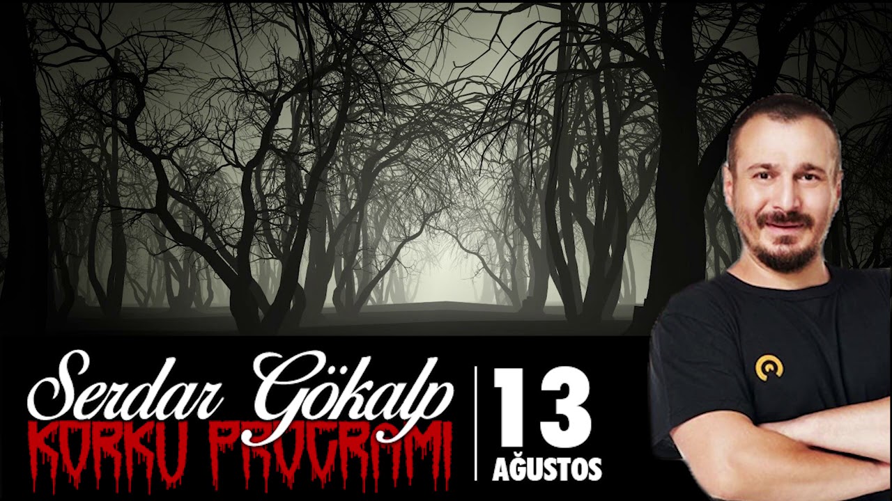 Serdar Gökalp - Korku Programı (Böö 13 Ağustos)
