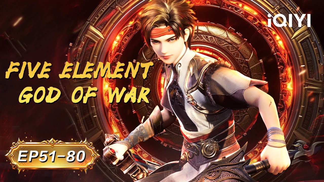 Divine Sword in Hand, War God Possessed | Five Element War God | EP51-80 | iQIYI Anime Asia
