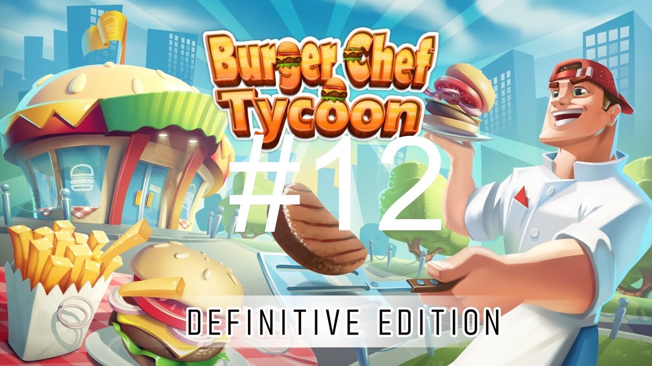 Nueva Serie Burger Chef Tycoon Ultimate Edition Capitulo Numero 12