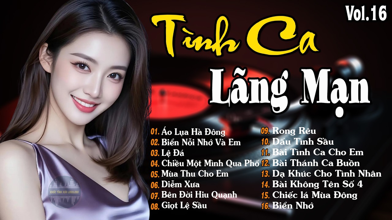 TÌNH CA LÃNG MẠN Vol.16 - Tuyển Chọn Những Bản Tình Ca Xưa Để Đời NHỚ MÃI KHÔNG QUÊN