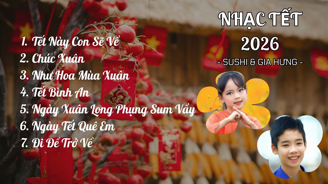 NHẠC TẾT 2026 - MỪNG XUÂN BÍNH NGỌ - BÉ SUSHI & GIA HƯNG - ĐÓN TẾT NGUYÊN ĐÁN 2026
