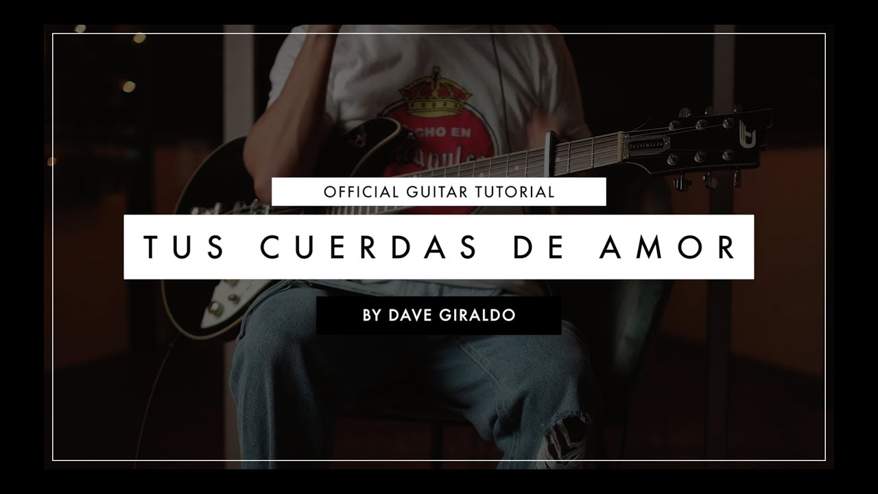 Tus Cuerdas de Amor - Tutorial Oficial por Dave Giraldo