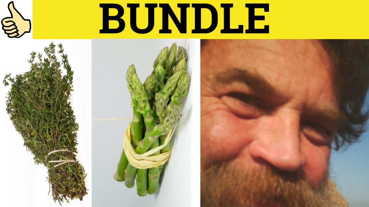 🔵 Bundle - Bundle Up - Bundle Off - Bundle of Joy - Bundle of Nerves - Bundle Meaning and Examples