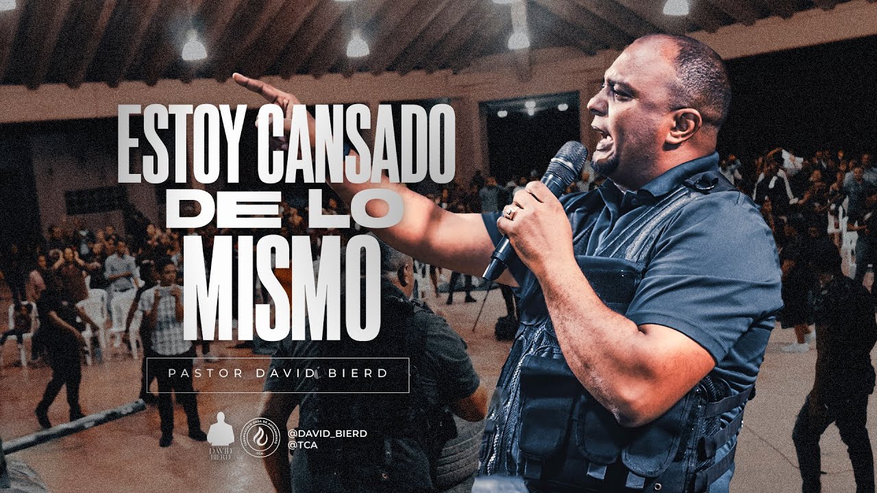 Estoy Cansado de lo Mismo | Pastor David Bierd | San Francisco de Macorís