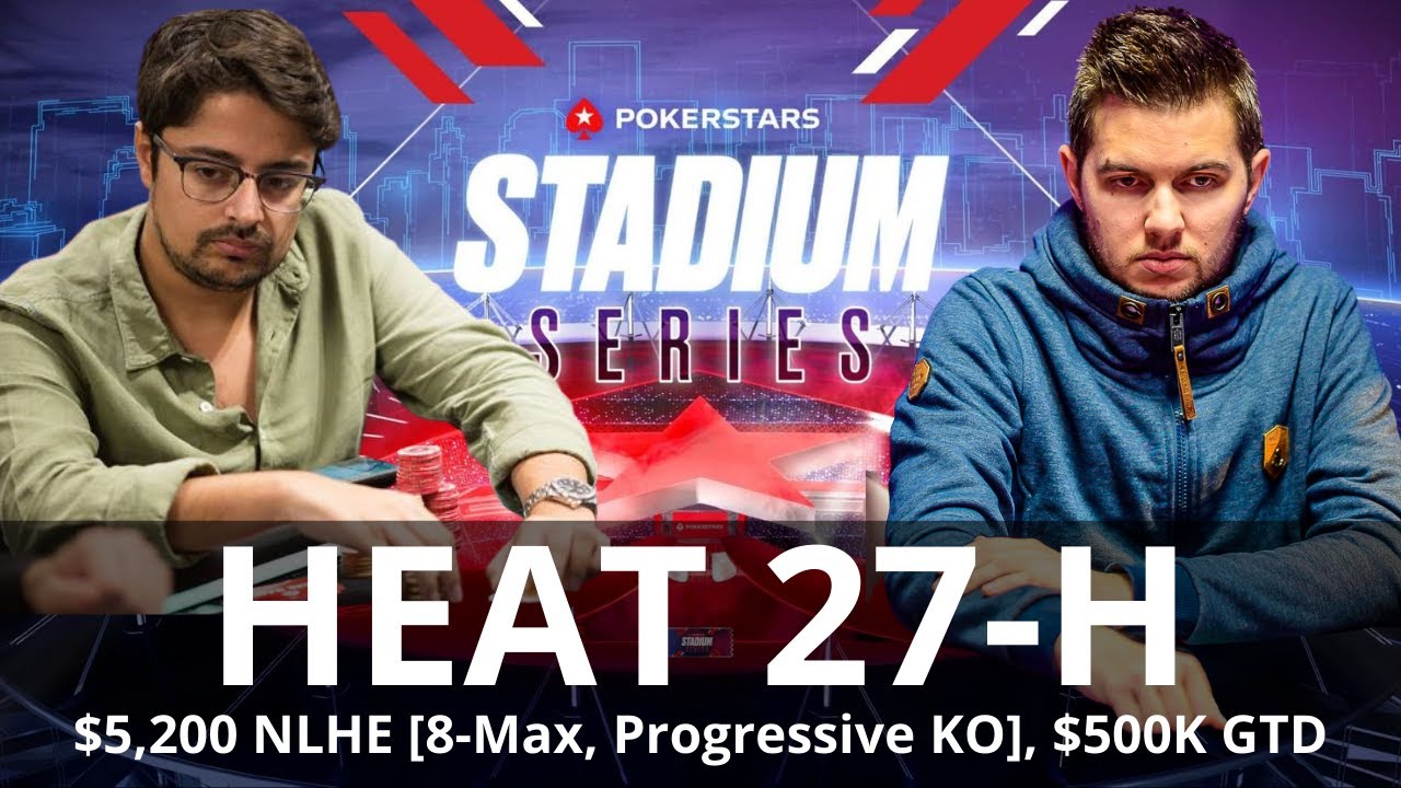 Stadium Series Heat 27-H $5200 NLHE [8-Max, PKO] - Replay [easywithaces Lena900 FreeLancerZZ ]