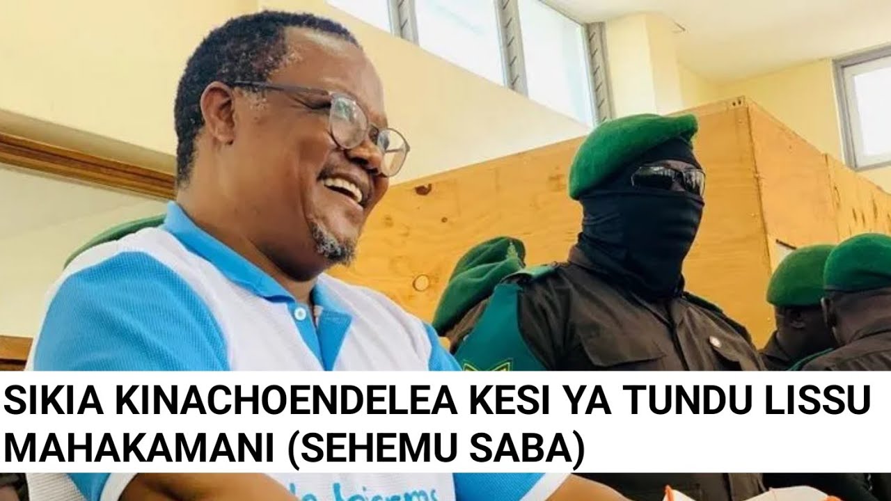 (SEHEMU YA SABA) SIKIA KINACHOENDELEA MAHAKAMANI KESI YA TUNDU LISSU