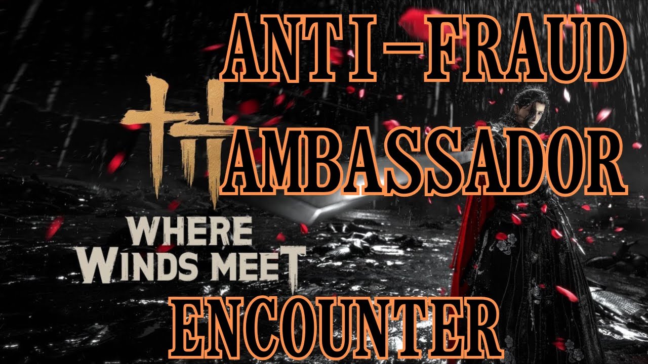 Where Winds Meet | Anti-Fraud Ambassador - Encounter